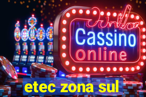 etec zona sul